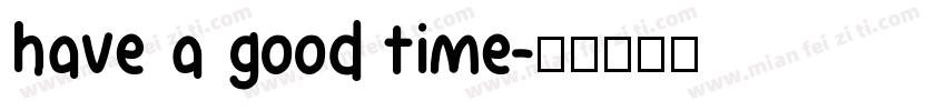 have a good time字体转换